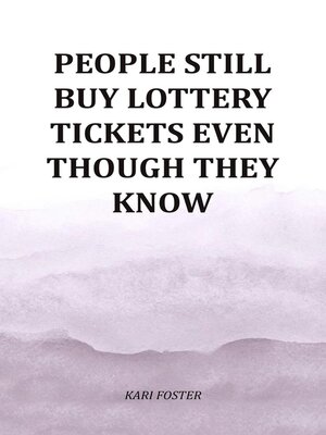 cover image of People Still Buy Lottery Tickets Even Though They Know